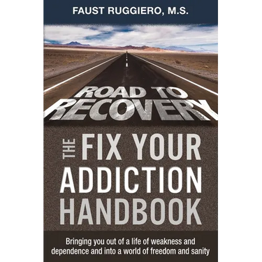 The Fix Your Addiction Handbook: Bringing you out of a life of weakness and dependence and into a world of freedom and sanity