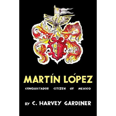 Martín López: Conquistador Citizen of Mexico