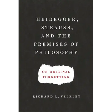 Heidegger, Strauss, and the Premises of Philosophy: On Original Forgetting
