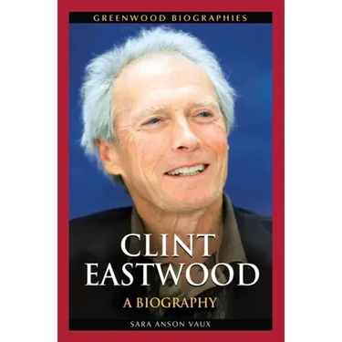 Clint Eastwood: A Biography