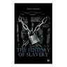The History of Slavery: From Egypt and the Romans to Christian Slavery -Complete Historical Overview