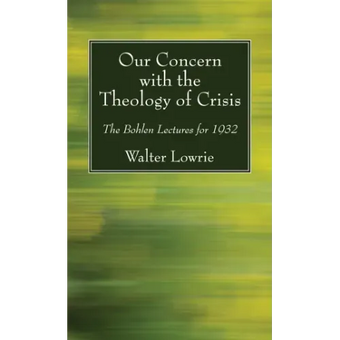 Our Concern with the Theology of Crisis