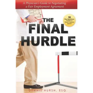 The Final Hurdle: A Physician's Guide to Negotiating a Fair Employment Agreement