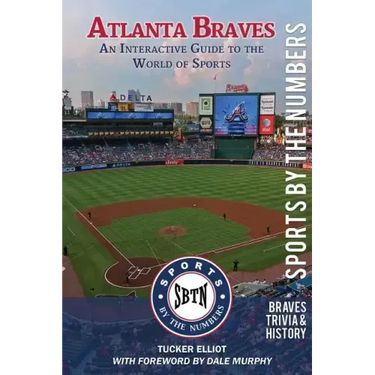 Atlanta Braves: An Interactive Guide to the World of Sports (Sports by the Numbers / History & Trivia)