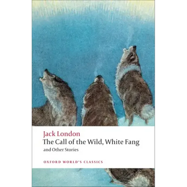 The Call of the Wild, White Fang, and Other Stories