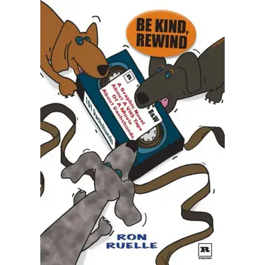 Be Kind, Rewind: A Graphic Novel About a VHS Tape of a Movie About Dachshunds