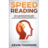 Speed Reading: How to Increase Reading Speed with Speed Reading Techniques, Learn Faster and be More Productive