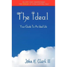 The Ideal: Your Guide to an Ideal Life (Monochrome Edition)
