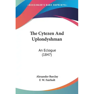 The Cytezen And Uplondyshman: An Eclogue (1847)