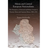 Silesia and Central European Nationalisms: The Emergence of National and Ethnic Groups in Prussian Silesia and Austrian Silesia, 1848-1918