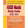 GED Math Study Guide 2020 - 2021: A Comprehensive Review and Step-By-Step Guide to Preparing for the GED Math
