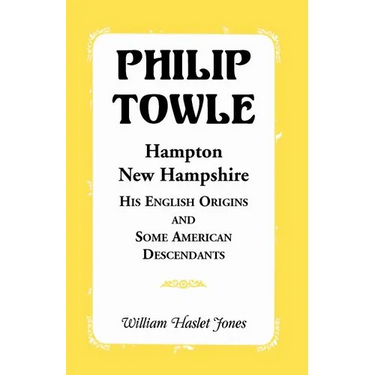Philip Towle, Hampton, New Hampshirehis English Origins and Some American Descendants