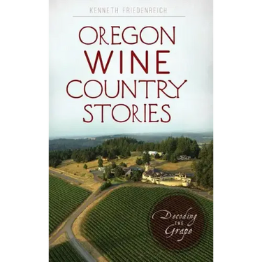 Oregon Wine Country Stories: Decoding the Grape