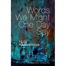 Words We Might One Day Say