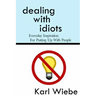 Dealing With Idiots: Everyday Inspiration For Putting Up With People