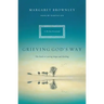 Grieving God's Way: The Path to Lasting Hope and Healing