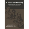 #OmahaBlackHistory: African American People, Places and Events from the History of Omaha, Nebraska