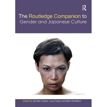 The Routledge Companion to Gender and Japanese Culture