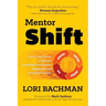 Mentorshift: A Four-Step Process to Improve Leadership Development, Engagement and Knowledge Transfer