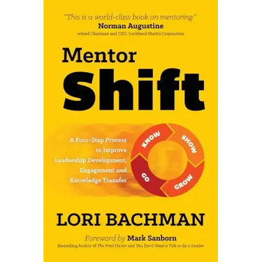 Mentorshift: A Four-Step Process to Improve Leadership Development, Engagement and Knowledge Transfer