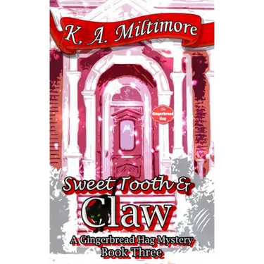 Sweet Tooth and Claw: A Gingerbread Hag Mystery Book Three
