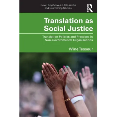 Translation as Social Justice: Translation Policies and Practices in Non-Governmental Organisations