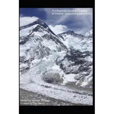The Beginners Guide to Climbing Mt Everest - a practical guide and tips