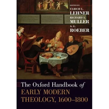 The Oxford Handbook of Early Modern Theology 1600-1800