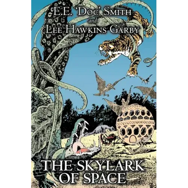 The Skylark of Space by E. E.'Doc' Smith, Science Fiction, Adventure, Space Opera
