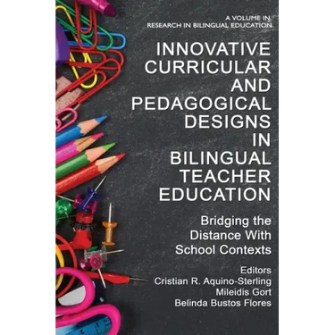 Innovative Curricular and Pedagogical Designs in Bilingual Teacher Education: Bridging the Distance with School Contexts