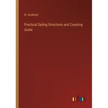 Practical Sailing Directions and Coasting Guide