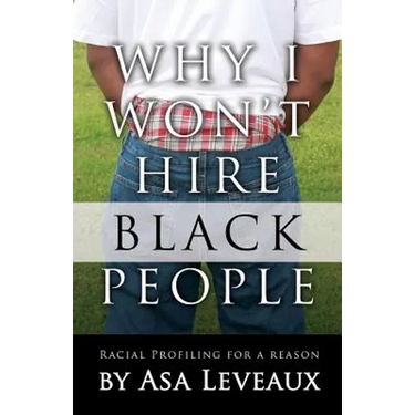 Why I Won't Hire Black People: Racial Profiling for a Reason