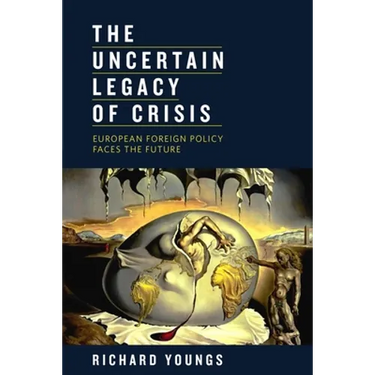 The Uncertain Legacy of Crisis: European Foreign Policy Faces the Future