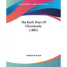 The Early Days Of Christianity (1883)