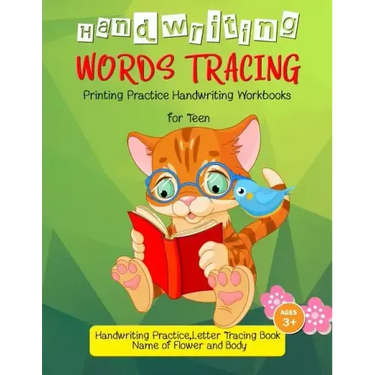 Words Tracing: Printing Practice Handwriting Workbook for Teen: Handwriting Practice, Letters Tracing Book, (Name of Flower and Body)