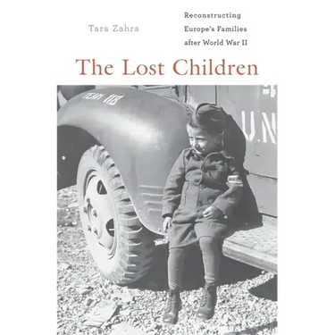 The Lost Children: Reconstructing Europe's Families After World War II