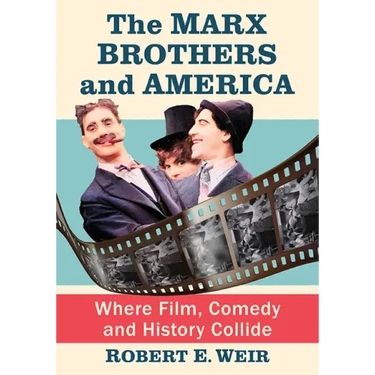 The Marx Brothers and America: Where Film, Comedy and History Collide