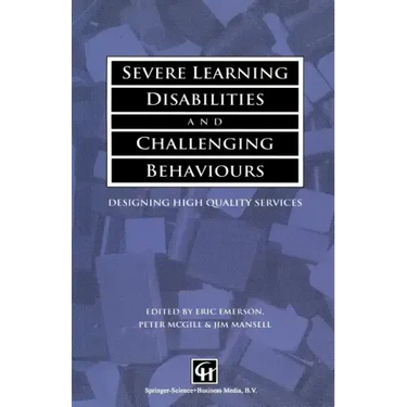 Severe Learning Disabilities and Challenging Behaviours: Designing High Quality Services