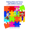 Helping Kids and Teens with ADHD in School: A Workbook for Classroom Support and Managing Transitions