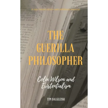 The Guerilla Philosopher: Colin Wilson and Existentialism