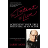 The Intent to Live: Achieving Your True Potential as an Actor