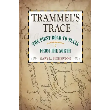 Trammel's Trace: The First Road to Texas from the North