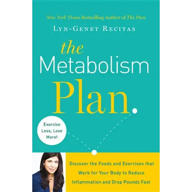 The Metabolism Plan: Discover the Foods and Exercises That Work for Your Body to Reduce Inflammation and Drop Pounds Fast