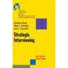 Strategic Interviewing: How to Hire Good People