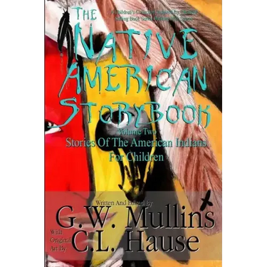 The Native American Story Book Volume Two Stories Of The American Indians For Children