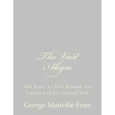 The Vast Abyss: The Story of Tom Blount, his Uncles and his Cousin Sam