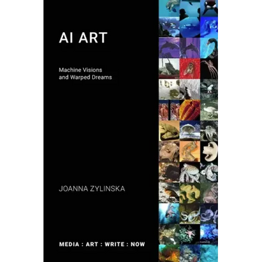 AI Art: Machine Visions and Warped Dreams