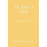 All That Is Gold: (Wanderings Part 3)