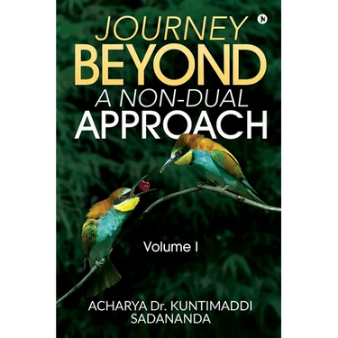 Journey Beyond: A Non-Dual Approach: Volume I