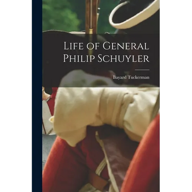 Life of General Philip Schuyler